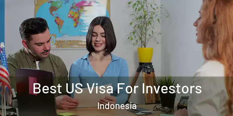  Best US Visa For Investors Indonesia