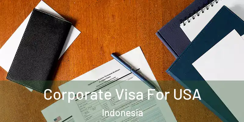  Corporate Visa For USA Indonesia