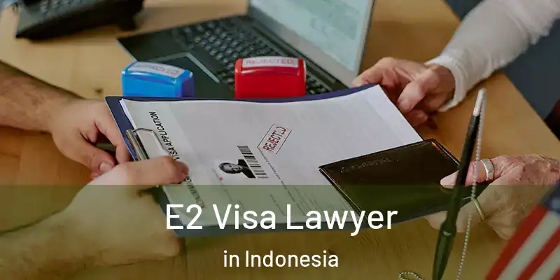  E2 Visa Lawyer in Indonesia