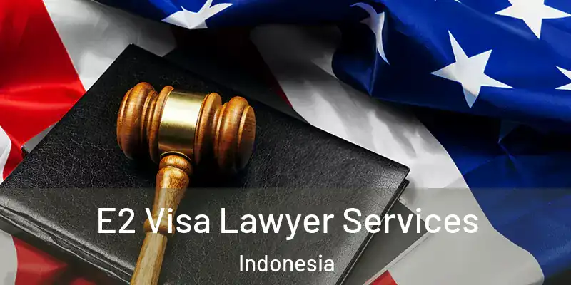  E2 Visa Lawyer Services Indonesia