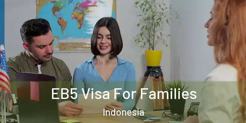  EB5 Visa For Families Indonesia