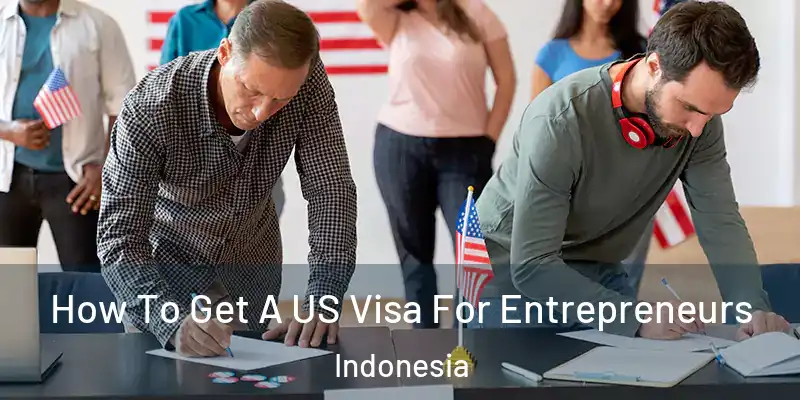  How To Get A US Visa For Entrepreneurs Indonesia