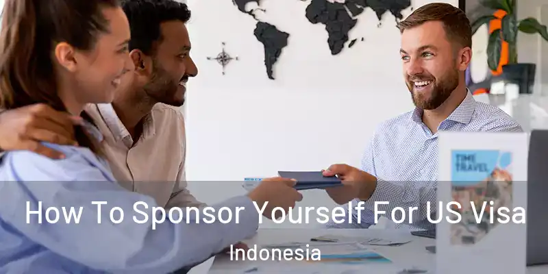  How To Sponsor Yourself For US Visa Indonesia