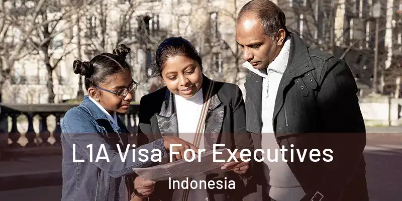  L1A Visa For Executives Indonesia