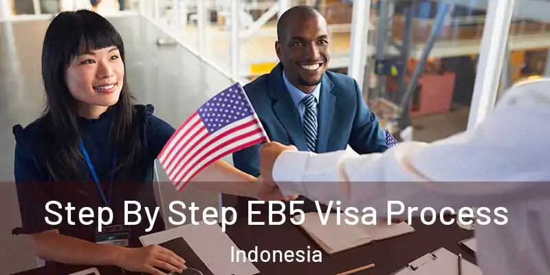 Step By Step EB5 Visa Process Indonesia