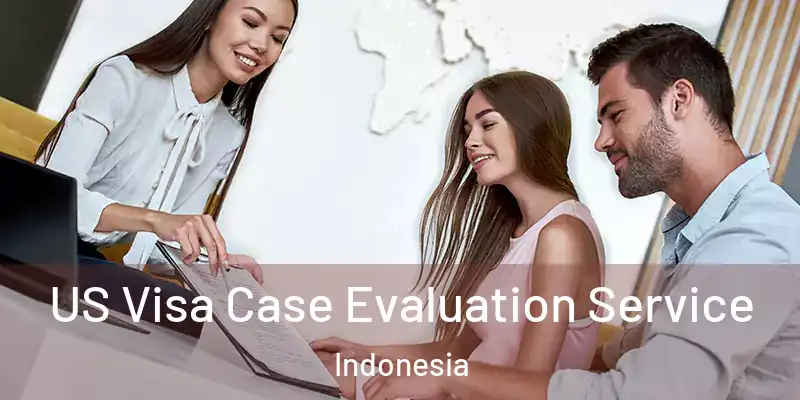  US Visa Case Evaluation Service Indonesia